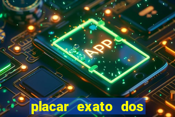 placar exato dos jogos de hoje